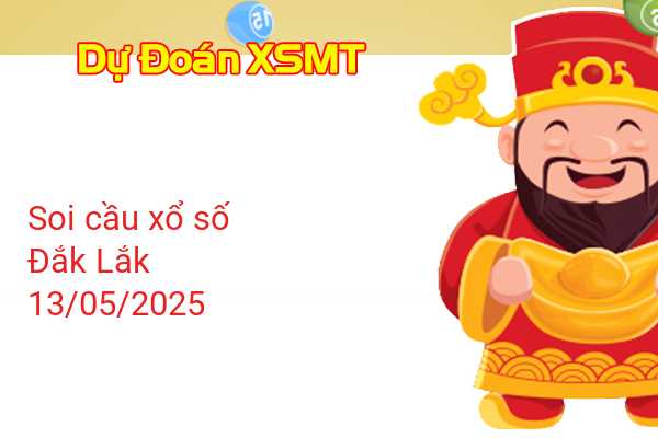 Dự Đoán XSDLK 13-05-2025 - Soi Cầu Xổ Số Đắk Lắk Thứ Ba