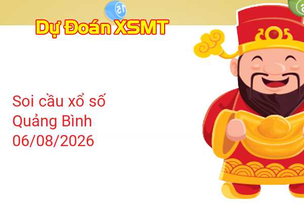 Dự Đoán XSQB 06-08-2026 - Soi Cầu Xổ Số Quảng Bình Thứ Năm