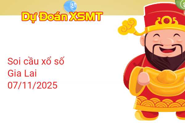 Dự Đoán XSGL 07-11-2025 - Soi Cầu Xổ Số Gia Lai Thứ Sáu